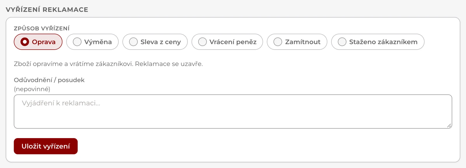 Detail reklamace, sekce Vyřízení reklamace: volby Oprava, Výměna, Sleva z ceny, Vrácení peněz, Zamítnout a Staženo zákazníkem, pole pro odůvodnění a tlačítko Uložit vyřízení.